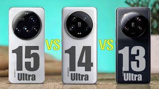 Xiaomi 15 Ultra Vs Xiaomi 14 Ultra Vs Xiaomi 13 Ultra