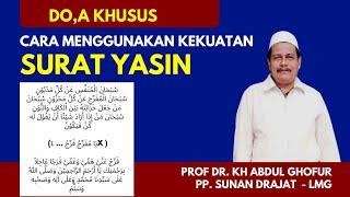 DO,A KHUSUS & CARA MENGGUNAKAN KEKUATAN SURAT YASIN - KH ABDUL GHOFUR