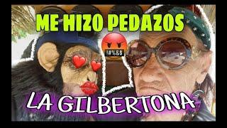 LA GILBERTONA Y EL CHANGO 0TE|| Me hizo pedazos