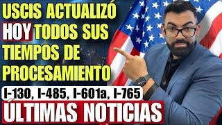 ULTIMA NOTICIA DE INMIGRACION: USCIS ACTUALIZA SUS TIEMPOS DE PROCESAMIENTO PARA TODS ESTOS PROCESOS