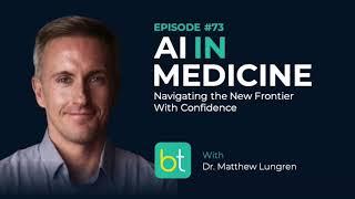 AI in Medicine: Navigating the New Frontier w/ Dr. Matthew Lungren | BackTable Ep. 73