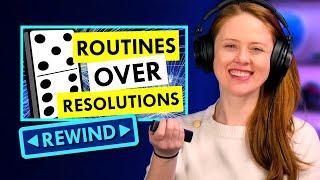 Why Routines Are More Helpful Than New Year’s Resolutions | Rewind