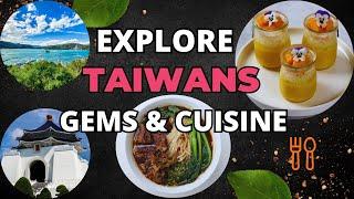 TAIWAN  A Journey of CULINARY  DELIGHTS and SCENIC  WONDERS!