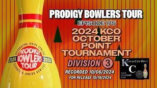 PRODIGY BOWLERS TOUR -- EP 175 -- 2024 KCO OCT (D3)