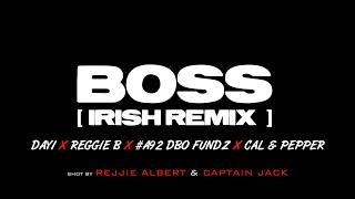 Day1 - BOSS ft.  [ Reggie B, #A92 Dbo, Cal & Pepper ] Irish Remix (Official Music Video)