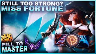 IS MISS FORTUNE STILL TOO STRONG? - Fill to Master | League of Legends