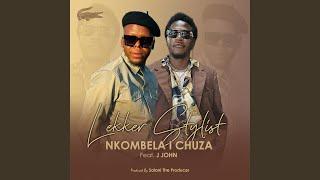 Nkombela I Chuza (feat. J JOHN THE BIG BABY & Salani The Producer)