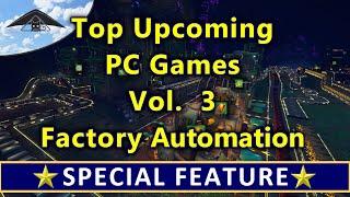 Top Upcoming PC Games Vol. 3 [ Factory Automation ]