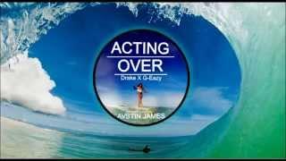 AUSTIN JAMES - Acting Over (Drake X G-Eazy)