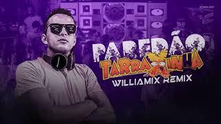 PAREDÃO DA TARRAXINHA [ REMIXES VERSÕES TARRAXINHA ] By. WILLIAMIX [ REMIX ]