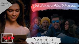 Yaadein Dialogue by Deepika | Yaadein dialogue yeh jawani hai deewani | Yaadein status Video