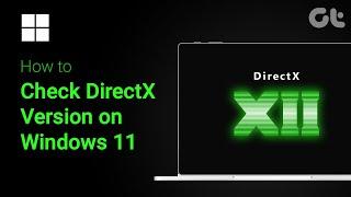 How to Check DirectX Version on Windows 11 | Full Guide | Guiding Tech