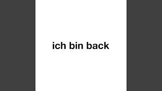 Ich bin back