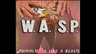 W.A.S.P. - Animal (F**k Like A Beast)