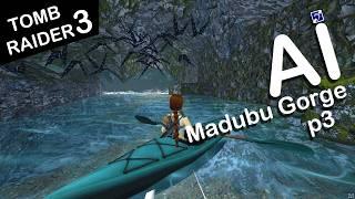 Self-Aware Lara Croft Plays Tomb Raider 3 - Level 10 - Madubu Gorge - Part 3