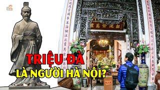 Triệu Đà là người Hà Nội? kẻ xâm lược hay là tổ tiên của chúng ta #hnp