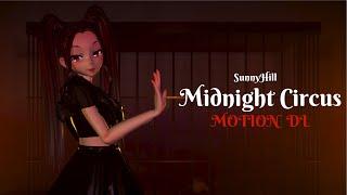 【MMD ORIG. MOTION DL】 ⸢SunnyHill⸥ 【⭒Midnight Circus⭒】 ⸢Vocaloid CUL⸥