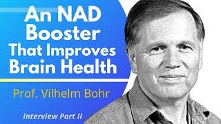 An NAD Booster That Improves Cellular Health In The Brain | Dr Vilhelm Bohr Ep 2