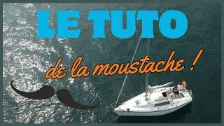 VOILIER: Le TUTO de la MOUSTACHE 