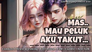 Mas.. Aku Takut.. Mau Peluk.. | ASMR Roleplay Istri Indonesia | Roleplay Wife | Asmr Comfort Wife