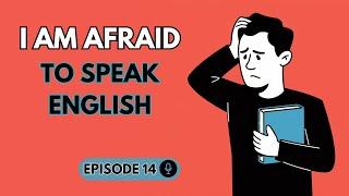 I  Am Afraid To Speak English | English Learning With Podcast | English Podcast | Episode - 14