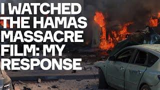 I Watched The Hamas Massacre Film. Here Are My Thoughts.