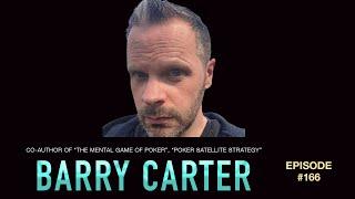 #166 Barry Carter: Co-Author of "The Mental Game of Poker, "Poker Satellite Strategy"