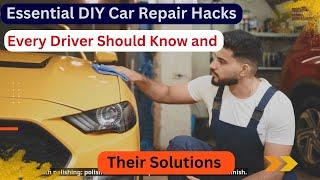 Must-know Diy Car Repair Tricks For Every Driver and Solution