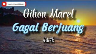 Gihon Marel - Gagal Berjuang - Lirik