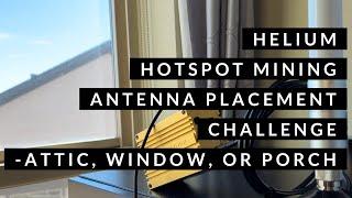 Helium Hotspot Mining Antenna Placement Challenge - Attic, Window, or Porch