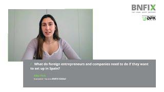 What foreign entrepreneurs and companies wishing to set up in Spain need to do?