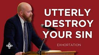 Utterly Destroy Your Sin | Toby Sumpter (Exhortation—King's Cross Church)