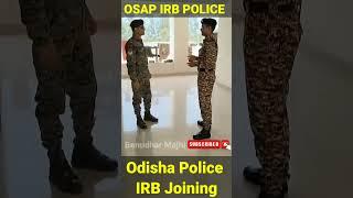 OSAP IRB POLICE ||Odisha police constable || joining IRB #odishapolice #odishapolicerecruitment2024