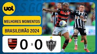 FLAMENGO 0 X 0 ATLÉTICO-MG - BRASILEIRÃO 2024; VEJA OS MELHORES MOMENTOS