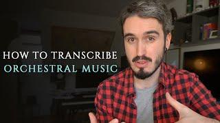 TIPS to TRANSCRIBE Orchestral Music