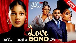 LOVE BOND (Full Movie): Nigerian Movies | Shine Roseman, Chris Okagbue & Pearl Wats - 2024 Movies