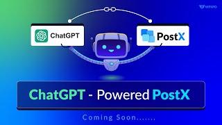 ChatGPT Powered PostX | Get A Sneak Peak now!