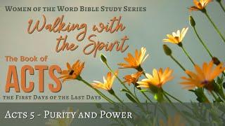 Acts 5 • Purity and Power • Walking in the Spirit • Women of the Word