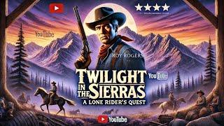  Twilight in the Sierras (1950) | A Lone Rider's Quest