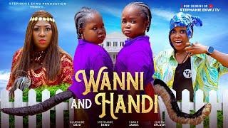 WANNI AND HANDI-EBUBE OBIO-STEPHANIE EKWU-QUEEN SPLASH-SARAH JAMES--LATEAT NIGERIAN  MOVIE 2025