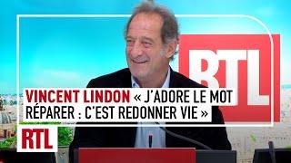 Vincent Lindon : "J'adore le mot Réparer, c'est redonner vie à quelque chose qui la perd"