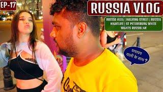 RUSSIA VLOG | WALKING STREET | RUSSIA NIGHTLIFE | ST PETERSBURG WHITE NIGHTS RUSSIA |4K