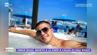 Omar Bassi, morto a 23 anni a causa di una rissa? - Estate in diretta 09/08/2024