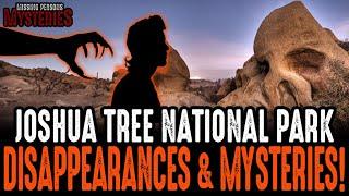 Joshua Tree National Park Disappearances and Mysteries!