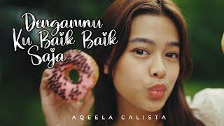 Aqeela Calista - 'Denganmu Ku Baik-Baik Saja' M/V