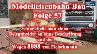 Modelleisenbahn Bau Folge 57 - wie schließt man Belegtmelder an und der Wagen 8888 von Fleischmann