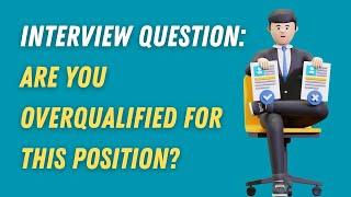 Interview Question: Are you overqualified for this position?