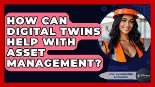 How Can Digital Twins Help With Asset Management? - Civil Engineering Explained