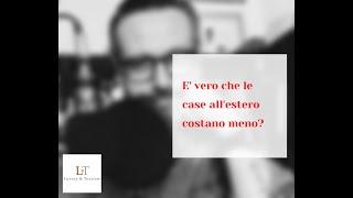 E' vero che le case all'estero costano meno?