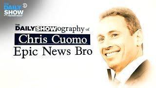 The Daily Showography of Chris Cuomo: Epic News Bro | The Daily Show